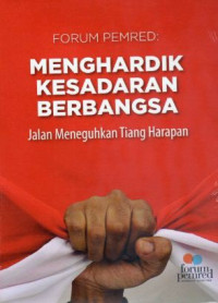 Image of Menghardik kesadaran berbangsa: jalan meneguhkan tiang harapan